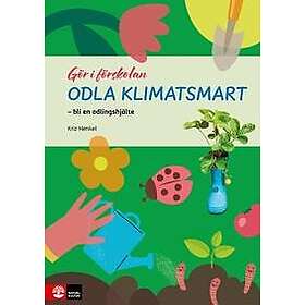 Gör i förskolan Odla klimatsmart : bli en odlingshjälte