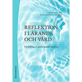 Reflektion i lärande och vård Utveckling av professionellt omdöme