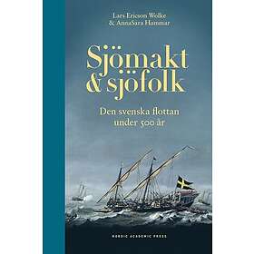 Sjömakt och sjöfolk : Den svenska flottan under 500 år