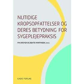 Nutidige kropsopfattelser og deres betydning for sygeplejepraksis