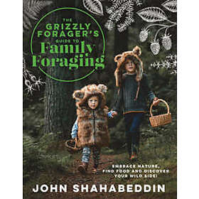 Grizzly Foragerâ??s Guide to Family Foraging