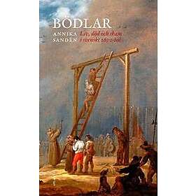 Bödlar : Liv, död och skam i svenskt 1600-tal