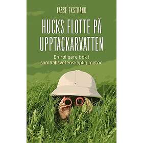 Hucks flotte på upptäckarvatten : en roligare bok i samhällsvetenskaplig metod