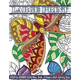 Large Print Color By Number Butterflies, Birds, and Flowers Adult Coloring Book