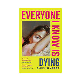 Everyone I Know is Dying (häftad, eng)