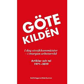 I dag strejkkommittéer i morgon arbetarråd. Artiklar och tal 1971-2019