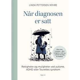 Når diagnosen er satt rettigheter og muligheter ved autisme, ADHD eller Tourette