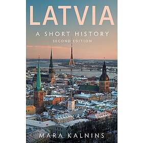 Latvia A Short History