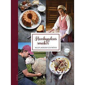 Hembygdens smaker : Recept, kunskap och möten