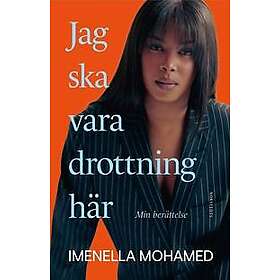 Jag ska vara drottning här : Min berättelse
