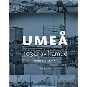 Umeå : 403 år av framtid