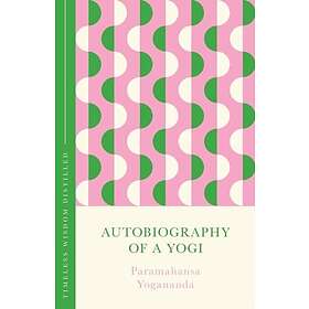 Autobiography of a Yogi Timeless Wisdom Distilled