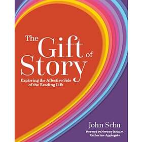 The Gift of Story Exploring the Affective Side of the Reading Life