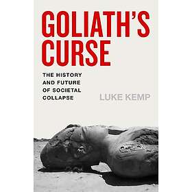 Goliath's Curse The History and Future of Societal Collapse