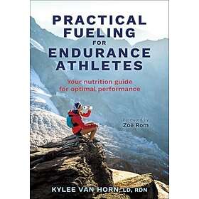 Practical Fueling for Endurance Athletes Your Nutrition Guide for Optimal Perfor