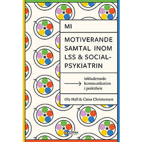 MI – Motiverande samtal inom LSS och socialpsykiatrin : Inkluderande kommunikation i praktiken