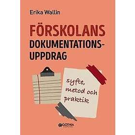 Förskolans dokumentationsuppdrag : Syfte, metod och praktik