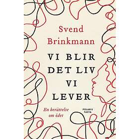 Vi blir det liv vi lever : En berättelse om ödet