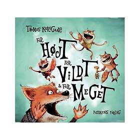 For højt, for vildt og for meget