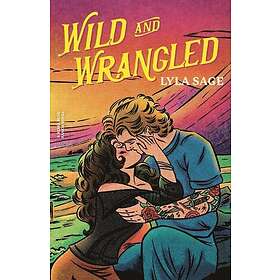 Wild and Wrangled: A Rebel Blue Ranch Novel