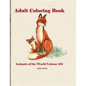 Adult Coloring Book Animals of the World Volume III: Adult Coloring Book Animals