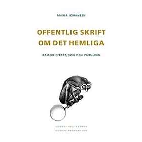 Offentlig skrift om det hemliga : raison détat, SOU och varulven
