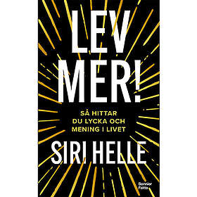 Lev mer! : Så hittar du lycka och mening i livet (pocket)