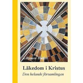 Läkedom i Kristus : Den helande församlingen
