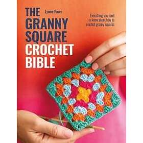 The Granny Square Crochet Bible