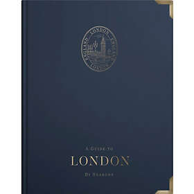 A Guide to London: by Seasons (inbunden, eng)
