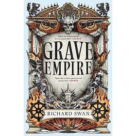Grave Empire an explosive epic fantasy of gunpowder, arcane powers and dark prop