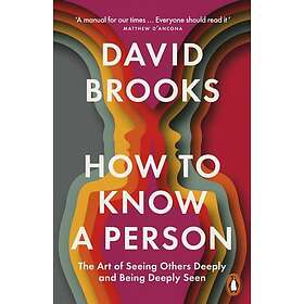 How To Know a Person The Art of Seeing Others Deeply and Being Deeply Seen