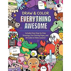 Draw and Color Everything Awesome Includes Easy StepbyStep Drawings, Fun Colorin