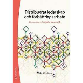 Distribuerat ledarskap och förbättringsarbete Lärares och skolledares praktik