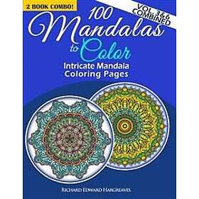 100 Mandalas to Color Intricate Mandala Coloring Pages Vol. 3 & 6 Combined: Advanced Designs 2 Book Combo