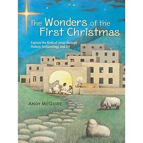 The Wonders of the First Christmas Explore the Birth of Jesus through History, A
