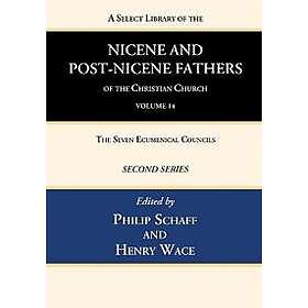 A Select Library of the Nicene and Post-Nicene Fathers of the Christian Church, Second Series, Volume 14