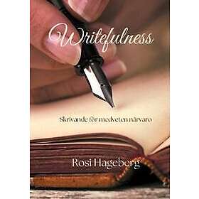 Writefulness : Skrivövningar för medveten närvaro