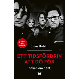 Ett tidsfördriv att dö för : boken om Kent