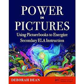 Power in Pictures: Using Picturebooks to Energize Secondary Ela Instruction