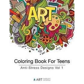 Coloring Book For Teens: Anti-Stress Designs Vol 1