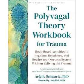 The Polyvagal Theory Workbook for Trauma