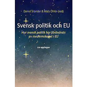 Svensk politik och EU : hur svensk politik har förändrats av medlemskapet i EU