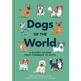 Dogs of the World: A Gallery of Pups from Purebreds to Mutts [A Dog Breed Book]
