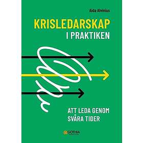 Aida Alvinius Krisledarskap i praktiken : att leda genom svåra tider (häftad)