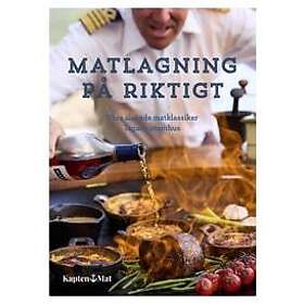 Kapten Mats Gastronomi AB Matlagning på riktigt Våra mest älskade matklassiker lagade utomhus (inbunden)
