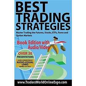 Best Trading Strategies: Master Trading the Futures, Stocks, ETFs, Forex and Option Markets