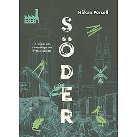 Söder : Drömmar och förvandlingar i en svensk stadsdel