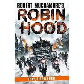 Robin Hood 9: Fury, Fire & Frost (Robert Muchamore's Robin Hood)