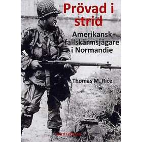 Prövad i strid : amerikansk fallskärmsjägare i Normandie